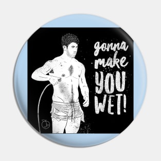 Make You Wet Pin