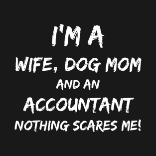 Funny Wife Dog Mom and Accountant T-Shirt