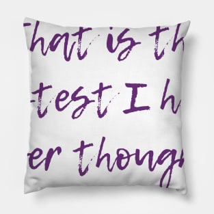 Ever Thought Pillow