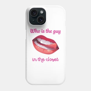 who's the guy in the closet Phone Case