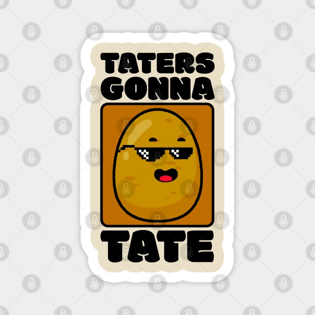 Taters Gonna Tate Magnet by kanystiden