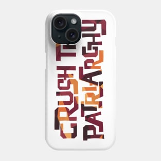 Crush the Patriarchy Phone Case