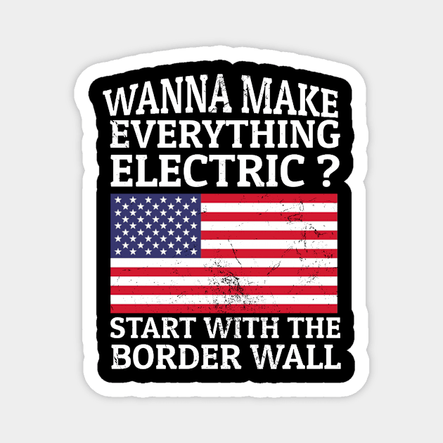 Wanna Make Everything Electric? Start With The Border Wall Magnet by KamineTiyas