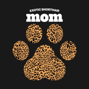 Haute Leopard Exotic Shorthair Mom Cat Paw With Rich Leopard Print T-Shirt