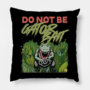 Do Not Be Gator Bait Warning Pillow