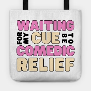 Waiting for my cue to be comedic relief - funny friend Tote