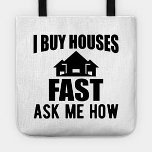 Real Estate - I buy houses fast ask me how Tote