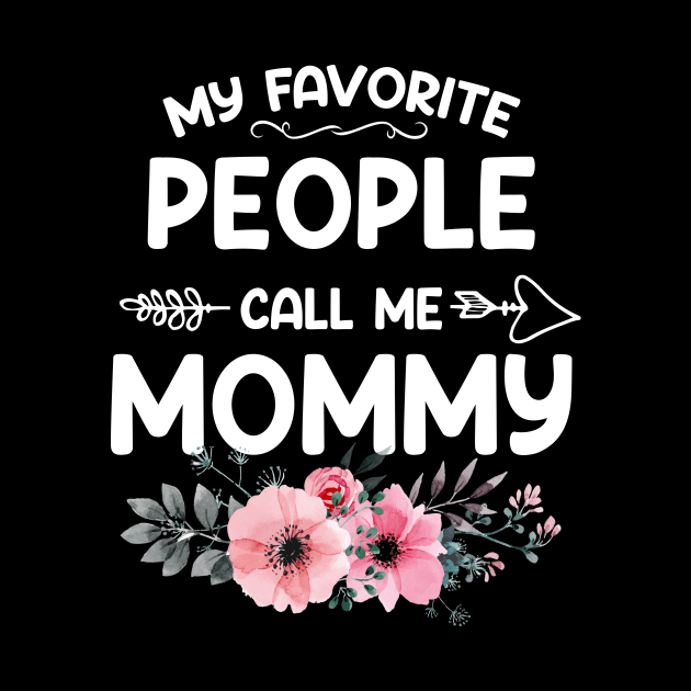 My Favorite People Call Me Mommy Pink Floral Mother's Day by shattorickey.fashion