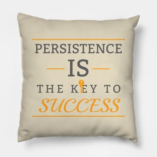 Persistence is the key to success Pillow
