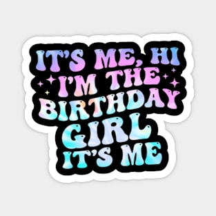 Its Me Hi Im Birthday Girl Its Me Groovy For Girls Women Magnet