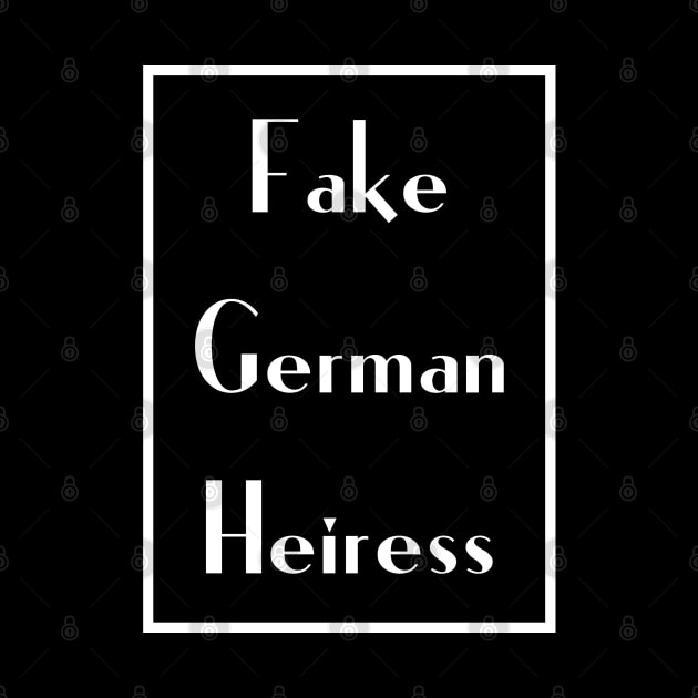 Fake German Heiress by 3rdStoryCrew