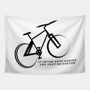 Cycling "It Never Gets Easier, You Just Go Faster" Tapestry