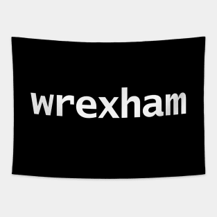 Wrexham Minimal Typography White Text Tapestry