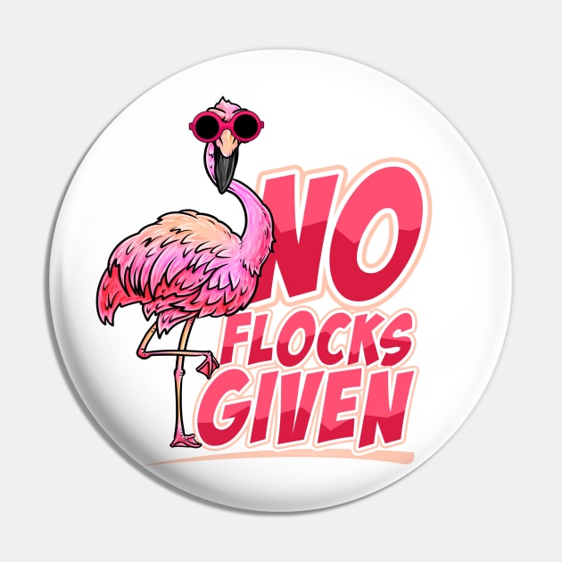 No Flocks Given - Flamingo Pin by BDAZ