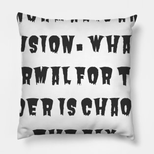 Normal is an Illusion Pillow