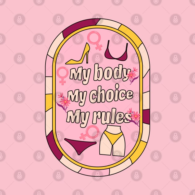 My Body My choice My Rules by Myartstor 