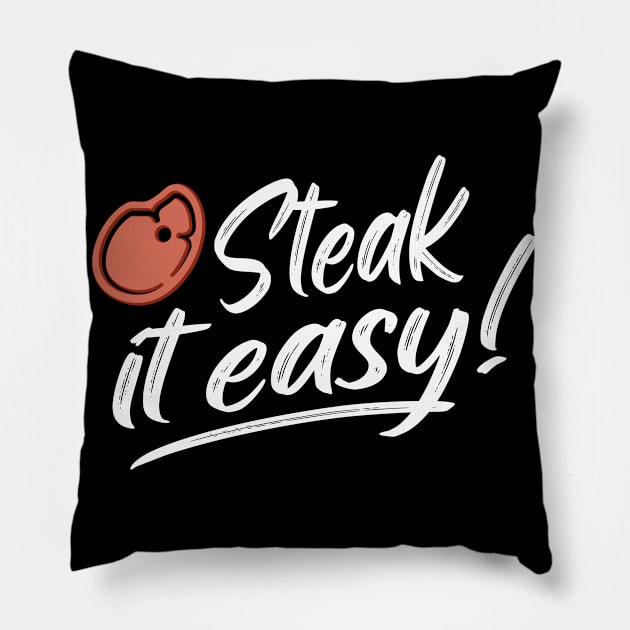 Steak It Easy BBQ Grill Funny Grill Gift Pillow by Foxxy Merch