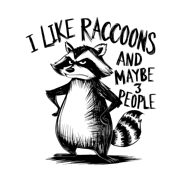 I Like Raccoons And Maybe 3 People | Sarcasm by Indigo Lake