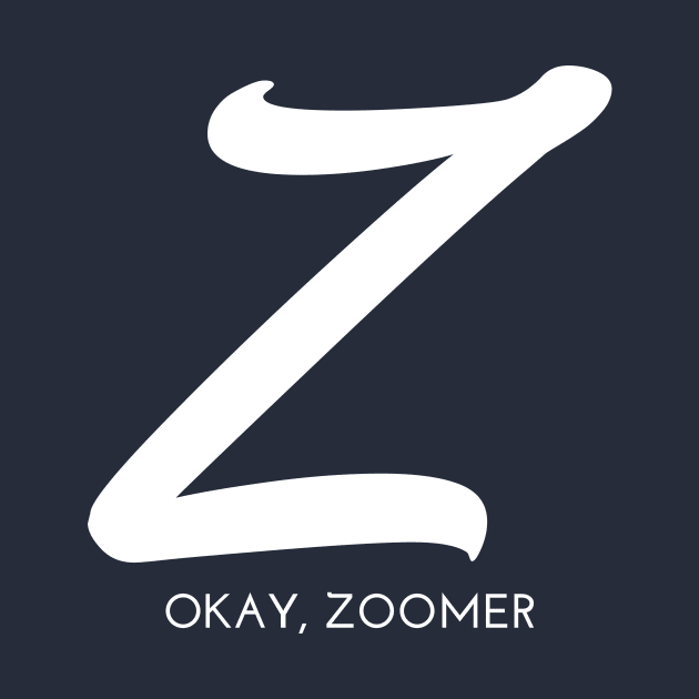 Z -  Okay Zoomer by LineXpressions