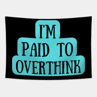 I Am Paid To Overthink Tapestry