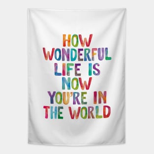 How Wonderful Life is Now You're in The World Tapestry