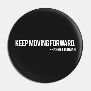 Keep Moving Forward | Harriet Tubman Pin