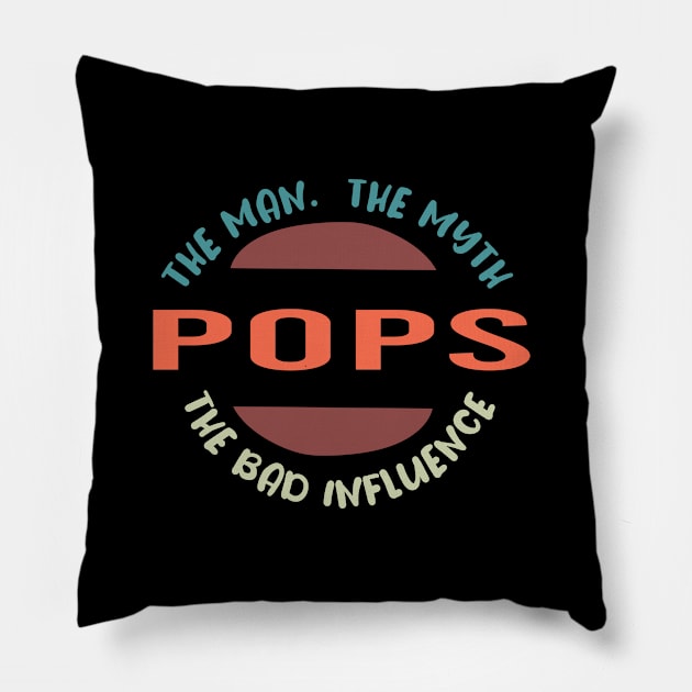 Pops The Man The Myth The Bad Influence Pillow by ARBEEN Art