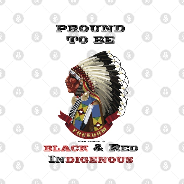 Proud To Be Black & Red Indigenous by The Binay Tribal Products