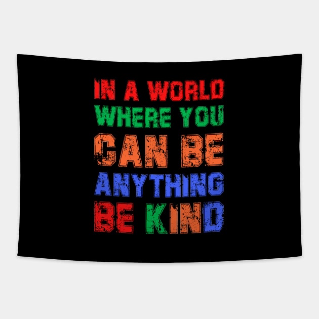 In a World Where You Can be Anything Be Kind Tapestry by François Belchior