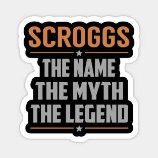 SCROGGS The Name The Myth The Legend Magnet