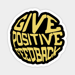 Give Positive Feedback Magnet