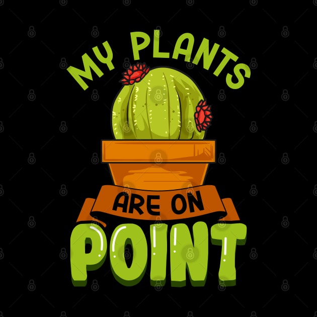 My Plant Are On Point | Funny Cacti Gift | Cute Cactus Lover by Proficient Tees