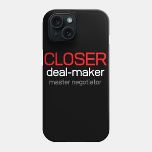 Closer, deal-maker, master negotiator Phone Case