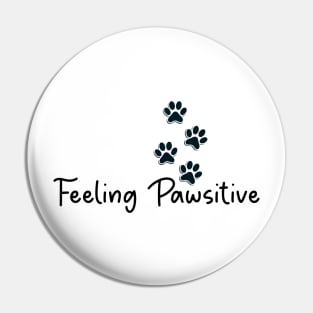 Feeling Pawsitive Pin