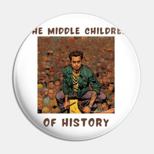 The middle children of history Pin