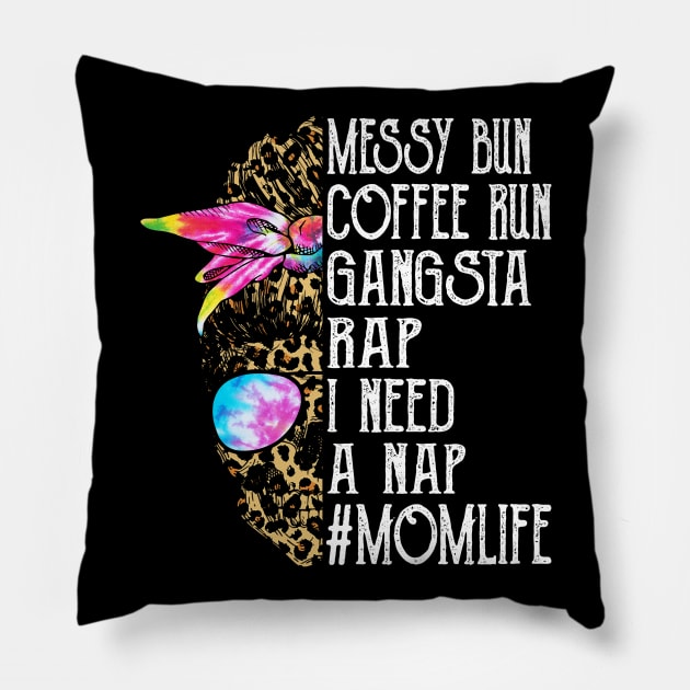 Leopard Skull Lady Tie Dye Messy Bun Coffee Run Gangsta Rap I Need A Nap Mom Life Pillow by Magazine