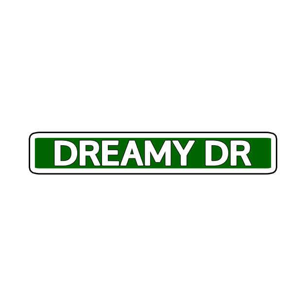 Dreamy Dr Street Sign by Mookle