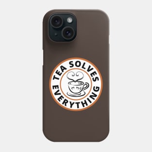 A cup of tea solves everything Phone Case