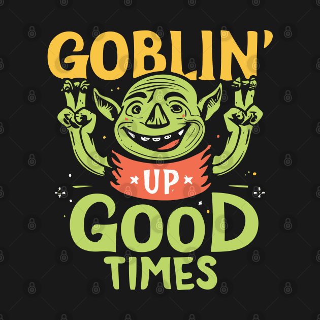 Goblin up good times by InspiredByTheMagic