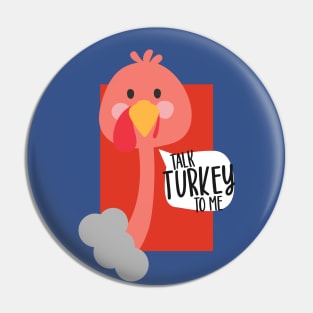 TALK TURKEY TO ME - THANKSGIVING Pin