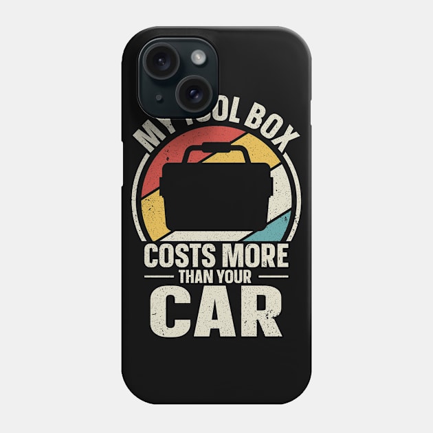 My toolbox costs more than your car Phone Case by maxcode