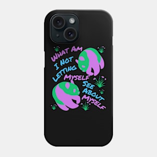 What Do I Not See About Myself Phone Case