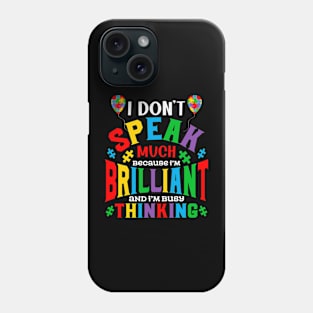 I don't speak much because i am busy thinking Autism Awareness Gift for Birthday, Mother's Day, Thanksgiving, Christmas Phone Case