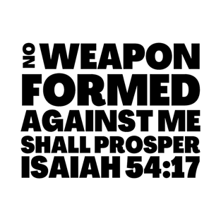 Isaiah 54-17 No Weapon Formed Against Me T-Shirt