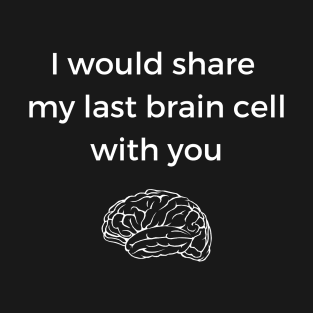 Sharing a Brain cell T-Shirt