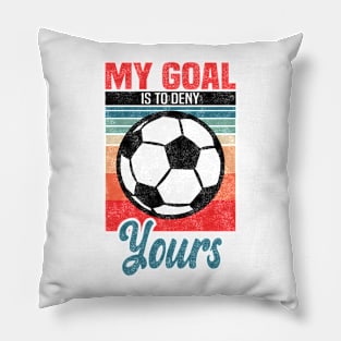 Football Players - My Goal Is To Deny Yours Pillow