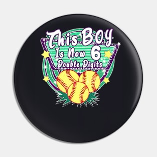 This Boy Is Now 6 Double Digits Birthday Softball Player Pin