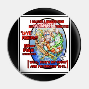 I LOVE FISHING - SASQUATCH TOOK IT!!! Pin