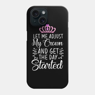 Adjust Your Crown And Get the day started or Handle It T-Shirt Phone Case