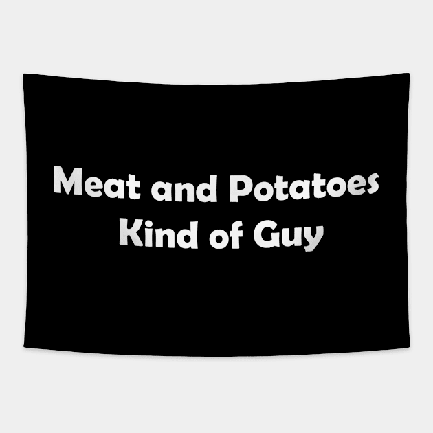 Meat and Potatoes Kind of Guy Tapestry by NatWell